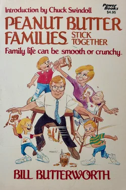 Cover of "Peanut Butter Families Stick Together" by Bill Butterworth, with a cartoon illustration of a chaotic family covered in peanut butter.