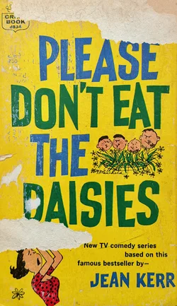 Cover of "Please Don't Eat the Daisies" by Jean Kerr, a worn vintage yellow paperback with a cartoon illustration of four boys in a patch of daisies.